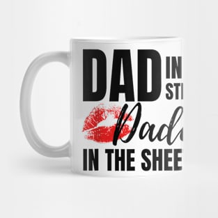 Dad In The Streets Daddy In The Sheets Funny Mug